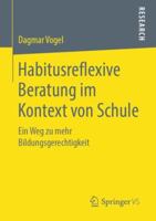 Habitusreflexive Beratung im Kontext von Schule: Ein Weg zu mehr Bildungsgerechtigkeit 3658254343 Book Cover