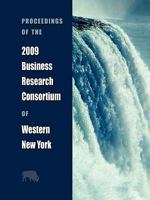 Proceedings of the 2009 Business Research Consortium of Western New York 1604976810 Book Cover