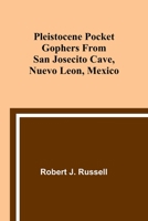 Pleistocene Pocket Gophers From San Josecito Cave, Nuevo Leon, Mexico 9357913890 Book Cover
