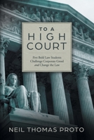 To a High Court: Five Bold Law Students Challenge Corporate Greed and Change the Law 1039180485 Book Cover