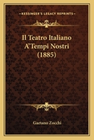 Il Teatro Italiano A'Tempi Nostri (1885) 1161208216 Book Cover