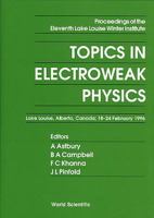 Topics in Electroweak Physics - Proceedings of the Eleventh Lake Louise Winter Institute 9810230400 Book Cover