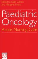 Paediatric Oncology: Advances in Nursing Practice 1861560478 Book Cover