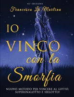 Io Vinco con la SMORFIA: Nuovo metodo per vincere al Lotto, SuperEnalotto e 10eLotto! B084Q9VQK1 Book Cover