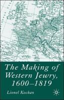 The Making of Western Jewry, 1600-1819 0333625978 Book Cover