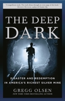 The Deep Dark: Disaster and Redemption in America's Richest Silver Mine 0609610163 Book Cover