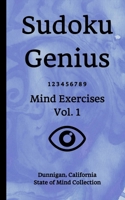 Sudoku Genius Mind Exercises Volume 1: Dunnigan, California State of Mind Collection 1670177815 Book Cover