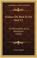 Science Du Bien Et Du Mal V2: Ou Philosophie De La Revelation (1848) 1167668812 Book Cover