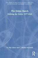 The Irvine Ranch: Fulfilling the Vision, 1977-2025 (American Real Estate Society Book Series) 1041161611 Book Cover