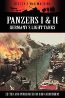 Panzers I & II - Germany's Light Tanks 1781592098 Book Cover