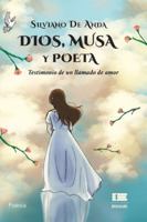 Dios, musa y poeta: Testimonio de un llamado de amor 9564240344 Book Cover
