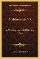 Muhlenbergia V3: A Monthly Journal Of Botany 1437070221 Book Cover