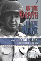 On the Warpath in the Pacific: Admiral Jocko Clark and the Fast Carriers 1591147166 Book Cover