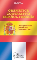Gramática contrastiva español-francés: Para profesores y alumnos : niveles B1 y B2 (Harmattan Côte-d'Ivoire) (Spanish Edition) 2343148341 Book Cover