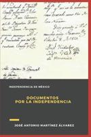 Documentos por la Independencia (Independencia de México) (Spanish Edition) 1094866458 Book Cover