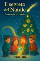 Il segreto del Natale: La magia ritrovata B0G14JB552 Book Cover