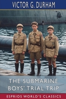 The Submarine Boys' Trial Trip (Esprios Classics): "Making Good" as Young Experts B0DPJWCQX7 Book Cover