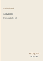L'invasore: Dramma in tre atti (Italian Edition) 3387443889 Book Cover