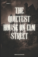 The Quietest House on Elm Street: Book 3 B0HFFLRXYG Book Cover