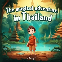 The magical adventure in Thailand: A Heartwarming Tale of Kindness and Wonder B0CFZGXQPZ Book Cover