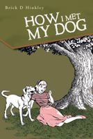 How I Met My Dog 1475969856 Book Cover