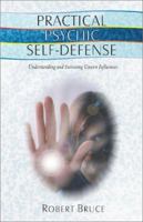 Practical Psychic Self-Defense: Understanding and Surviving Unseen Influences 1571742212 Book Cover