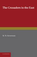 The crusaders in the East: a brief history of the wars of Islam with the Latins in Syria during the 1505977320 Book Cover