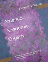 American Academic English: A Practical Guide for Indian Students from Conversation to University... to Communication B0H9DSS1WG Book Cover