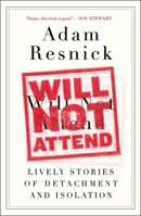 Will Not Attend: Lively Stories of Detachment and Isolation 0399160388 Book Cover