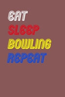 Eat Sleep bowling Repeat Notebook Fan Sport Gift: Lined Notebook / Journal Gift, 120 Pages, 6x9, Soft Cover, Matte Finish 1675071497 Book Cover