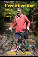 Freewheeling: Tony's Bicycle Book 1519339186 Book Cover