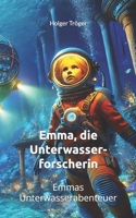Emma, die Unterwasserforscherin: Emmas Unterwasserabenteuer (Emmas Abenteuer) (German Edition) B0DQL7C5MK Book Cover