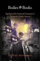 Bodies and Books: Reading and the Fantasy of Communion in Nineteenth-Century America 081224415X Book Cover