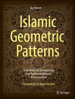 Islamic Geometric Patterns: Their Historical Development and Traditional Methods of Construction 1441902163 Book Cover