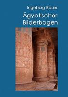 Ägyptischer Bilderbogen: Tagebuch einer Ägyptenreise 3837087220 Book Cover