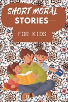 Short Moral Stories For Kids: Building Character Through Short Tales for Kids B0CB29LB1R Book Cover