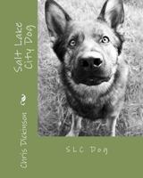 Salt Lake City Dog: SLC Dog 1442125721 Book Cover