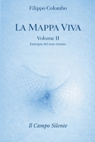 LA MAPPA VIVA Geometria della coscienza e del reale: VOLUME SECONDO Il Campo Silente (Italian Edition) B0HBPC7HS9 Book Cover