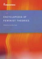 Encyclopedia of Feminist Theories (Routledge World Reference) 0415308852 Book Cover
