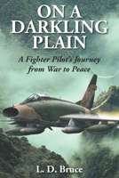 On a Darkling Plain: A Fighter Pilot's Journey from War to Peace B08ZW84PGG Book Cover