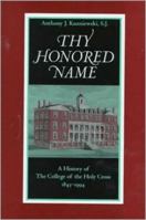 Thy Honored Name: A History of the College of the Holy Cross, 1843-1994 0813209110 Book Cover