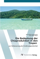 Die Bedeutung der Chiaproduktion in den Tropen: zur Verbesserung der Ernährungssicherheit 6200668329 Book Cover