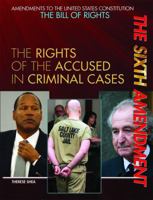 The Sixth Amendment: The Rights of the Accused in Criminal Cases 1448812615 Book Cover