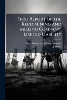 First report of the Reco Mining and Milling Company, limited liability 117553448X Book Cover