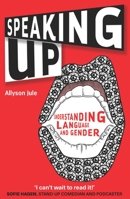 Speaking Up: Understanding Language and Gender 1783099593 Book Cover