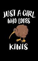 Just A Girl Who Loves Kiwis: Animal Nature Collection 1075464153 Book Cover