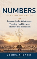 Numbers: A 31-Day Devotional - Lessons in the Wilderness: Trusting God Between Promise and Possession (Thirty-One Days in the Word) B0H335VNPF Book Cover