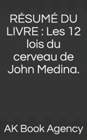 RÉSUMÉ DU LIVRE : Les 12 lois du cerveau de John Medina. B08R8YTW53 Book Cover