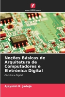 Noções Básicas de Arquitetura de Computadores e Eletrónica Digital (Portuguese Edition) 6209865178 Book Cover