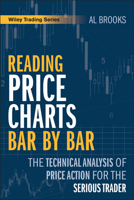 Reading Price Charts Bar by Bar: The Technical Analysis of Price Action for the Serious Trader (Wiley Trading) 1394378122 Book Cover